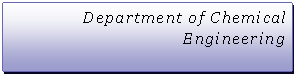 Metin Kutusu: Department of Chemical Engineering